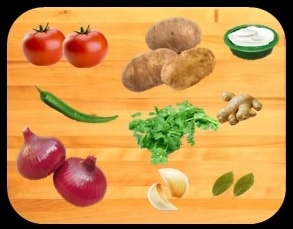 Potatoes, Onions, Green Chili, Coriander leaves, Garlic, Bay Leaves , Ginger & Yogurt
