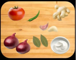 Onions, Tomato, Ginger, Green chili, Bay leaves and Yogurt